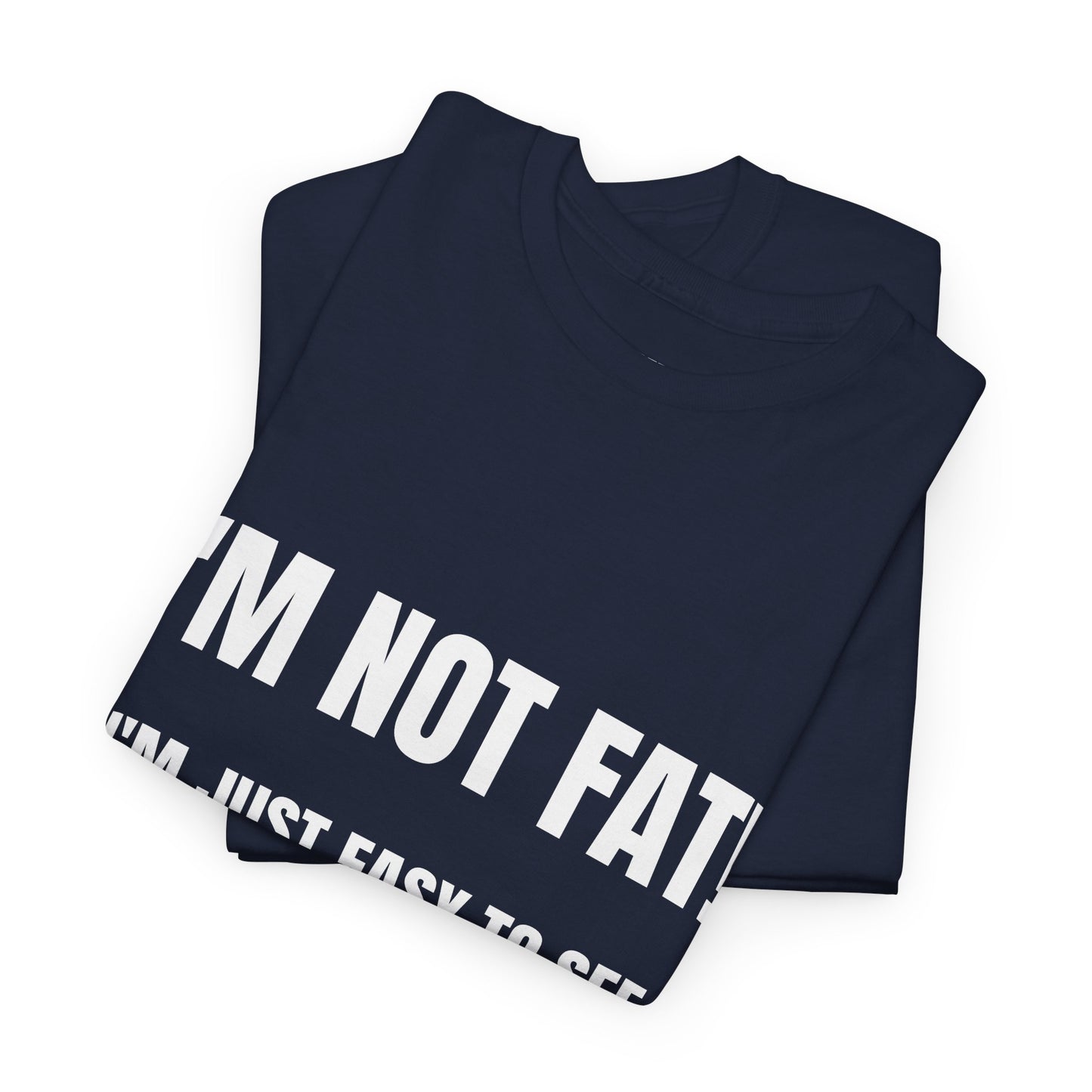 I'm not fat, I'm just easy to see - Unisex Heavy Cotton Tee