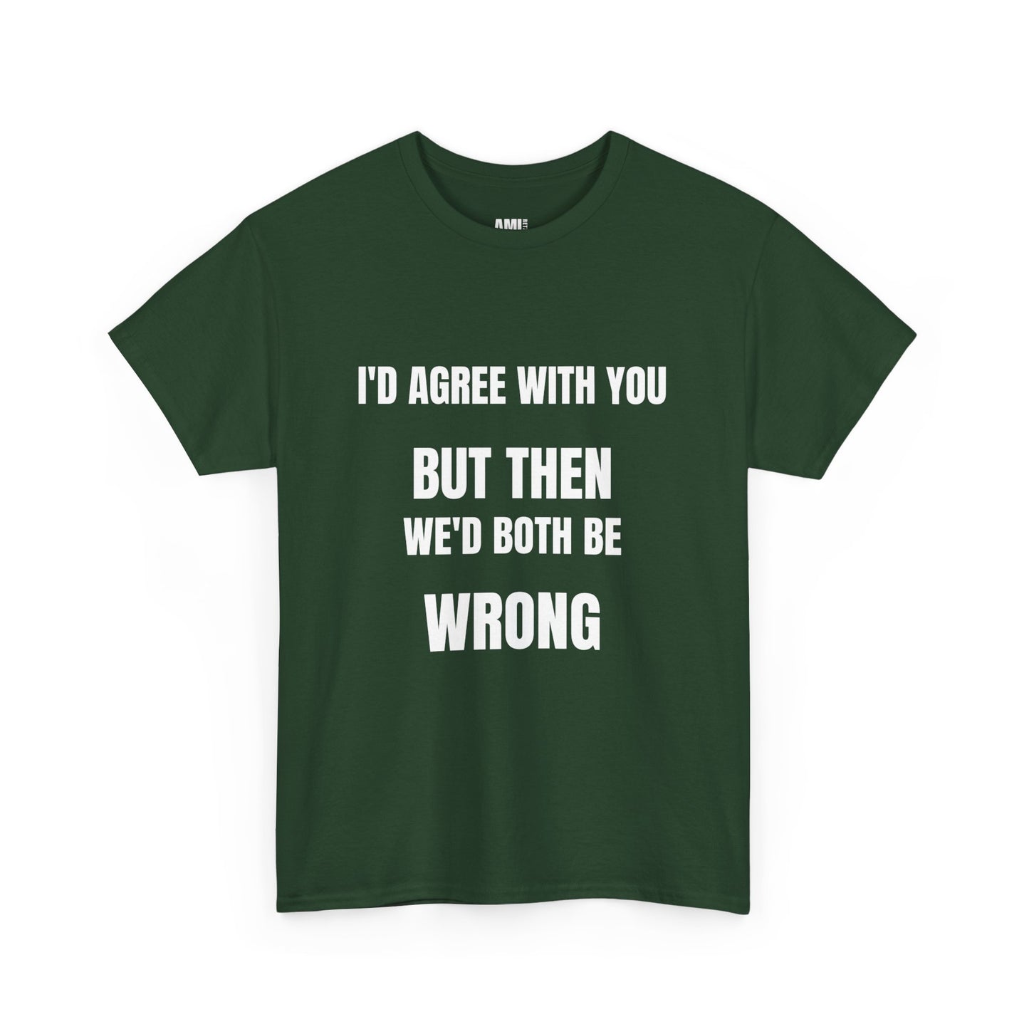 I''d agree with you - Unisex Heavy Cotton Tee