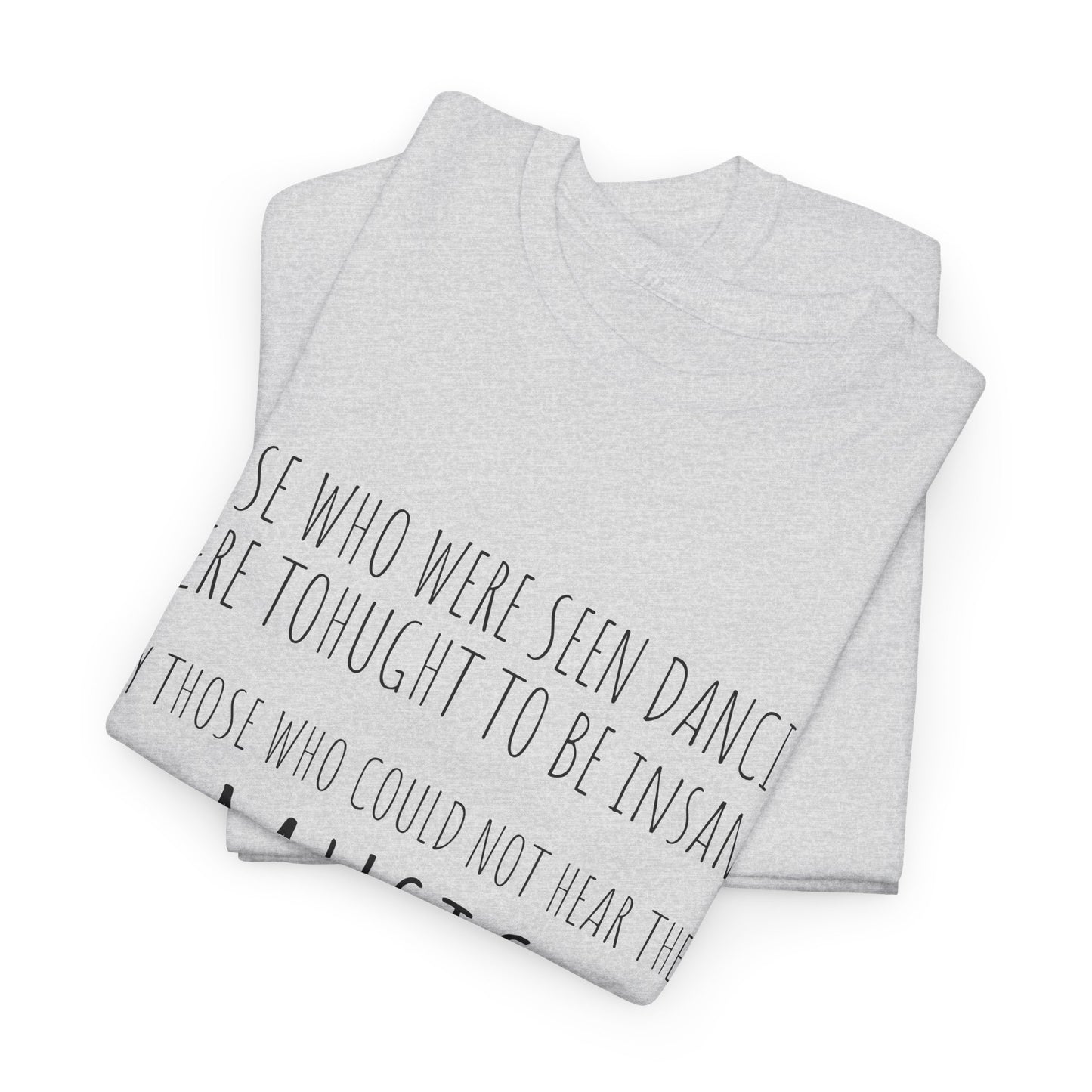 Those who were seen dancing - Unisex Heavy Cotton Tee