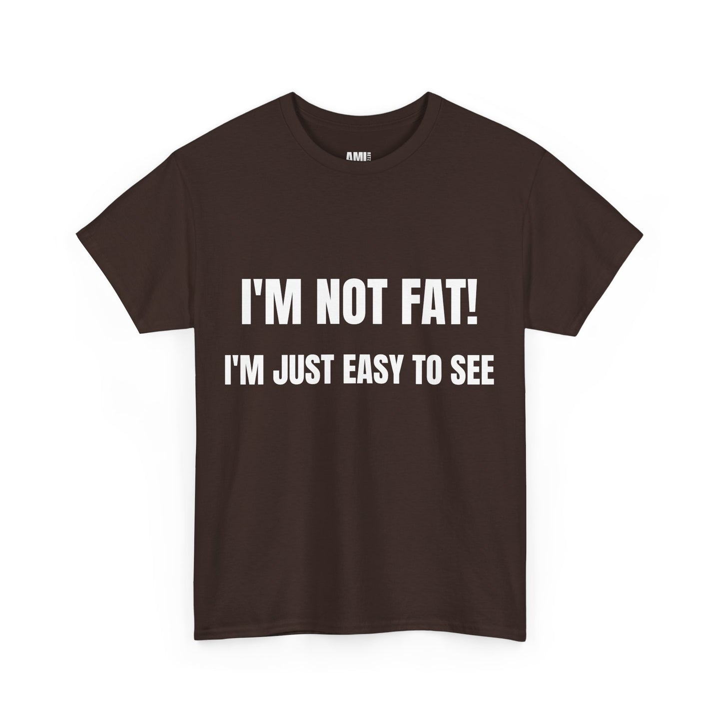 I'm not fat, I'm just easy to see - Unisex Heavy Cotton Tee