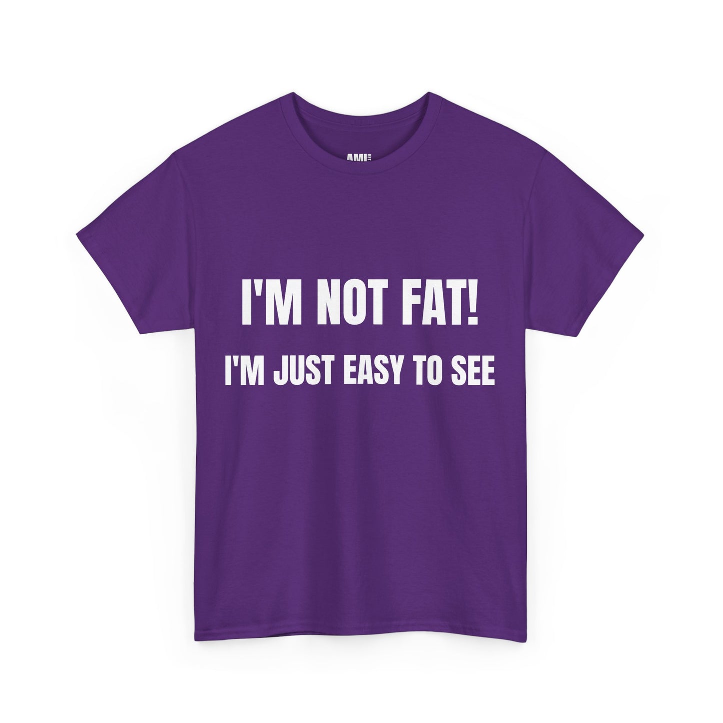 I'm not fat, I'm just easy to see - Unisex Heavy Cotton Tee