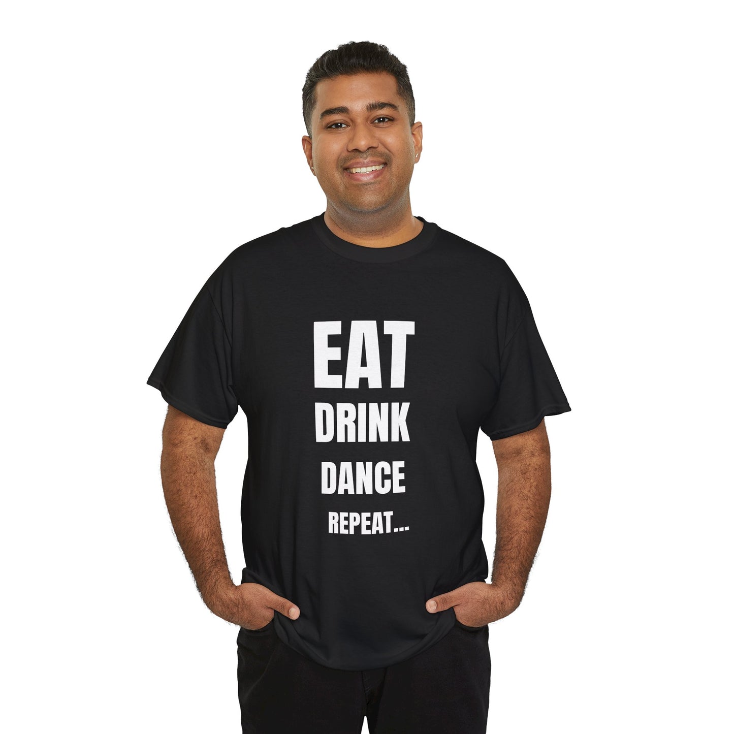 EAT, DRINK, DANCE, REREPEAT - Unisex Heavy Cotton Tee