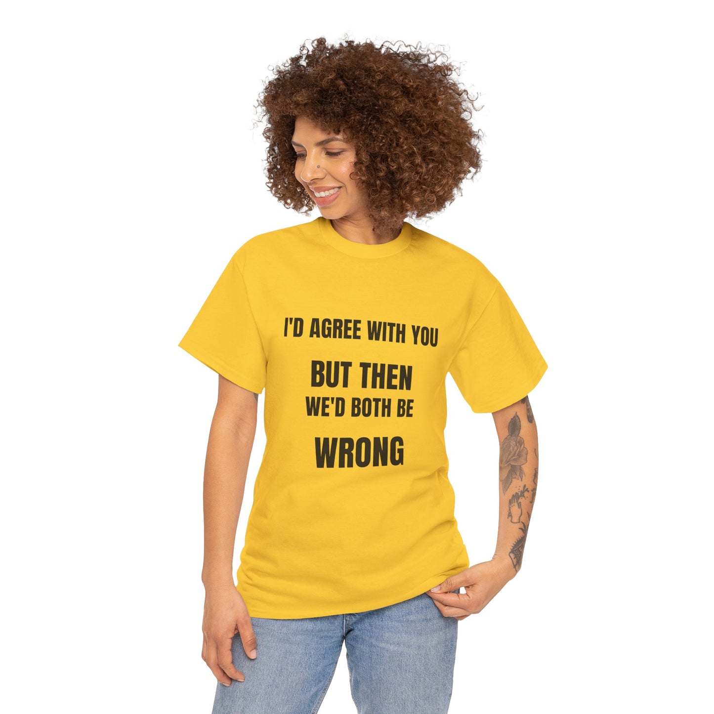 I''d agree with you - Unisex Heavy Cotton Tee