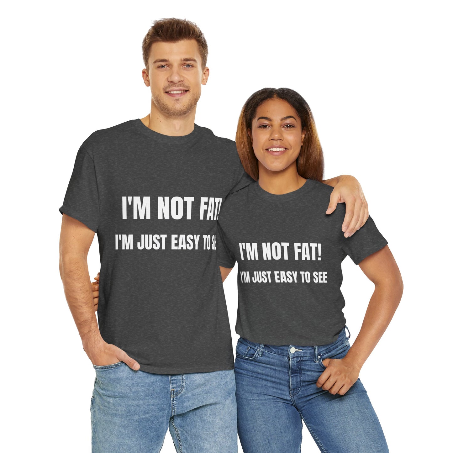 I'm not fat, I'm just easy to see - Unisex Heavy Cotton Tee