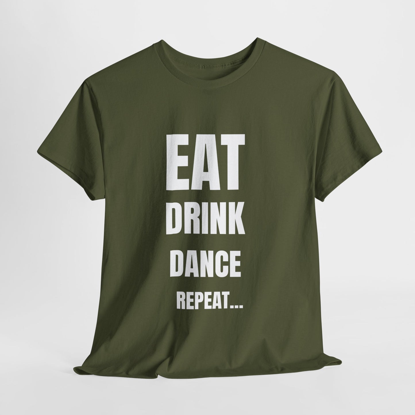 EAT, DRINK, DANCE, REREPEAT - Unisex Heavy Cotton Tee