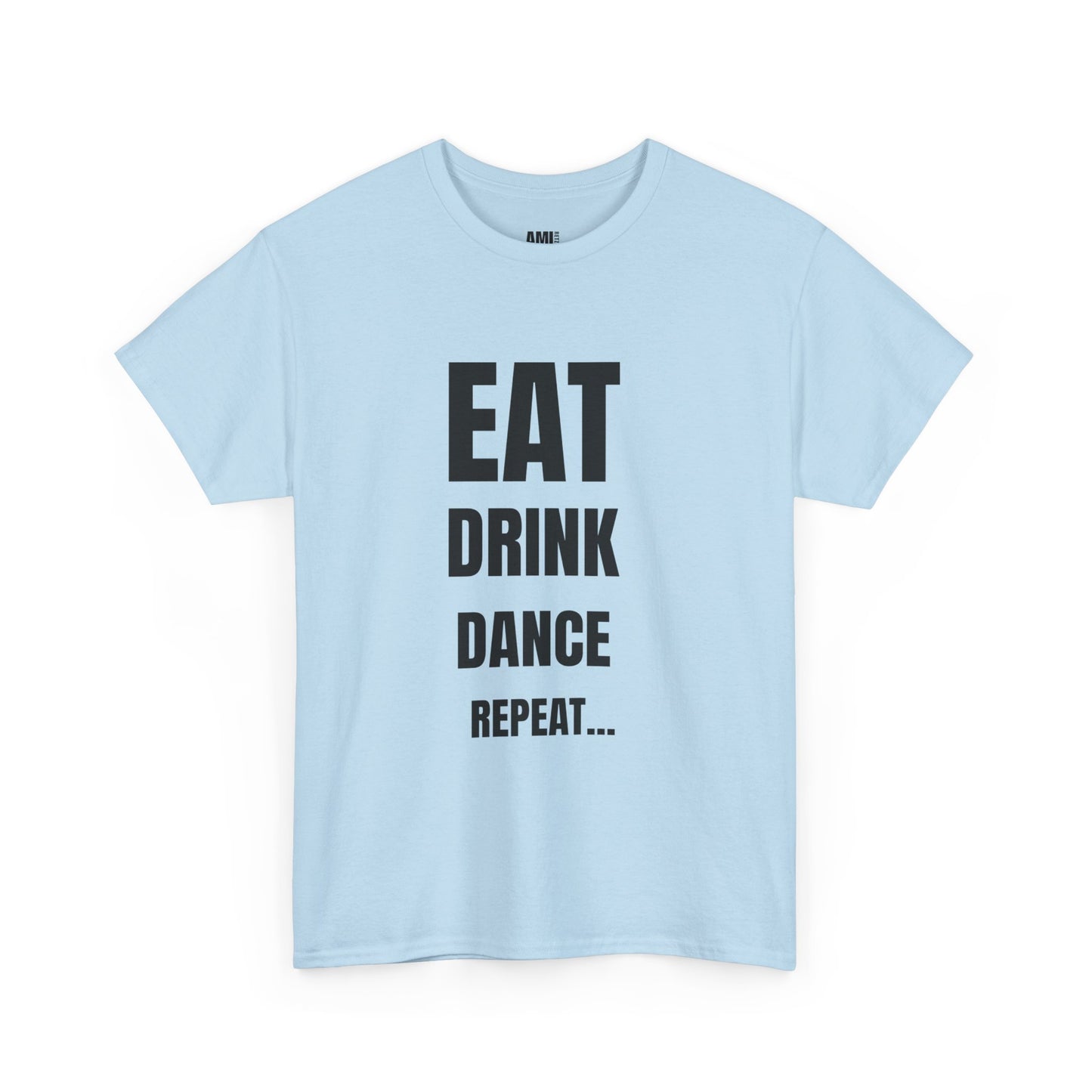 EAT, DRINK, DANCE, REREPEAT - Unisex Heavy Cotton Tee