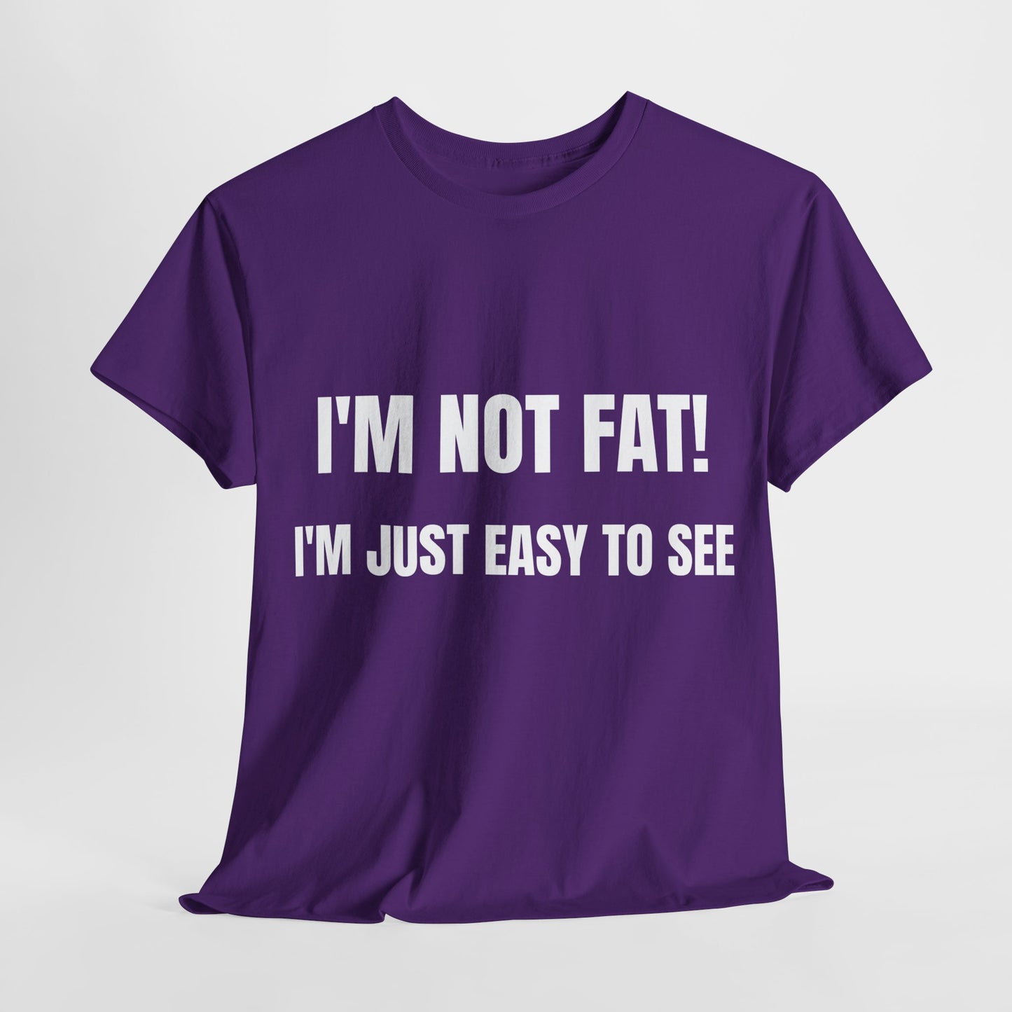 I'm not fat, I'm just easy to see - Unisex Heavy Cotton Tee