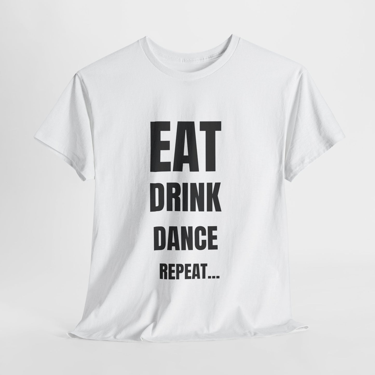 EAT, DRINK, DANCE, REREPEAT - Unisex Heavy Cotton Tee