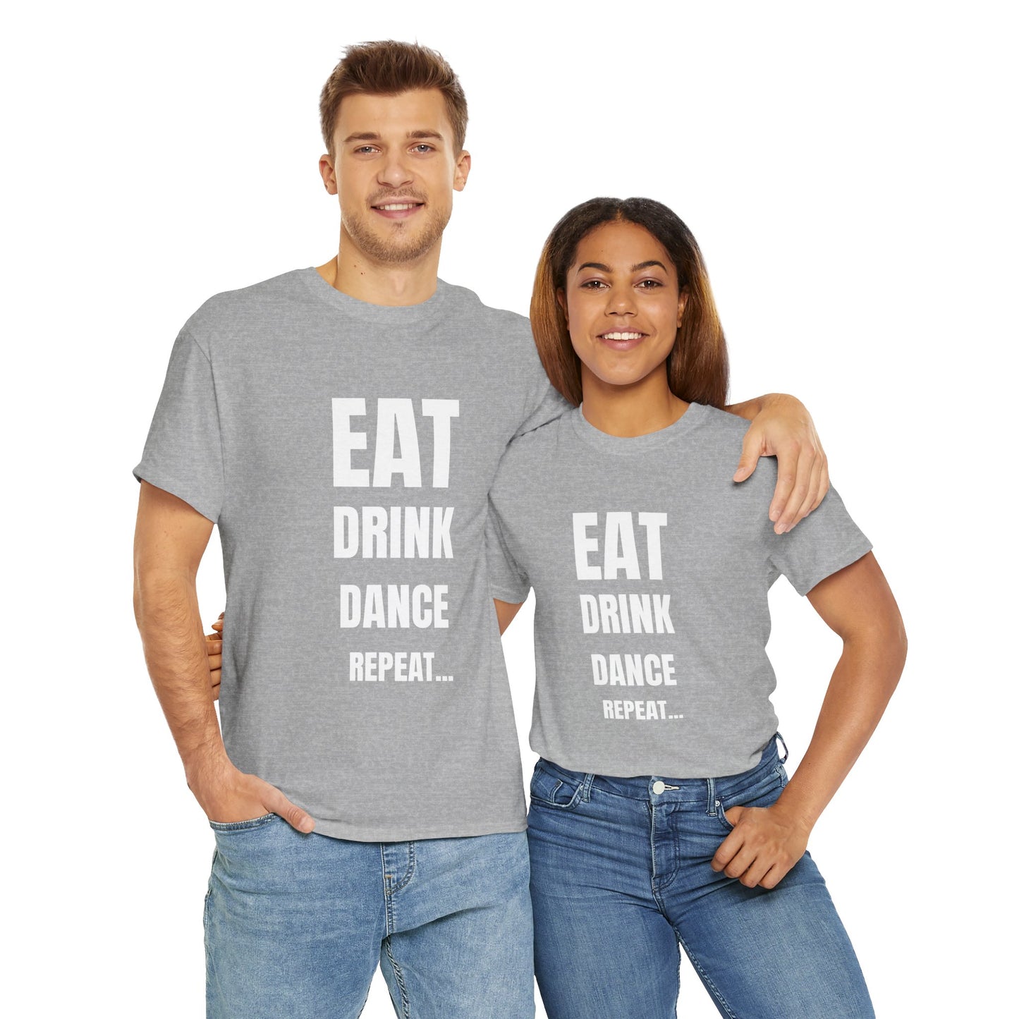 EAT, DRINK, DANCE, REREPEAT - Unisex Heavy Cotton Tee