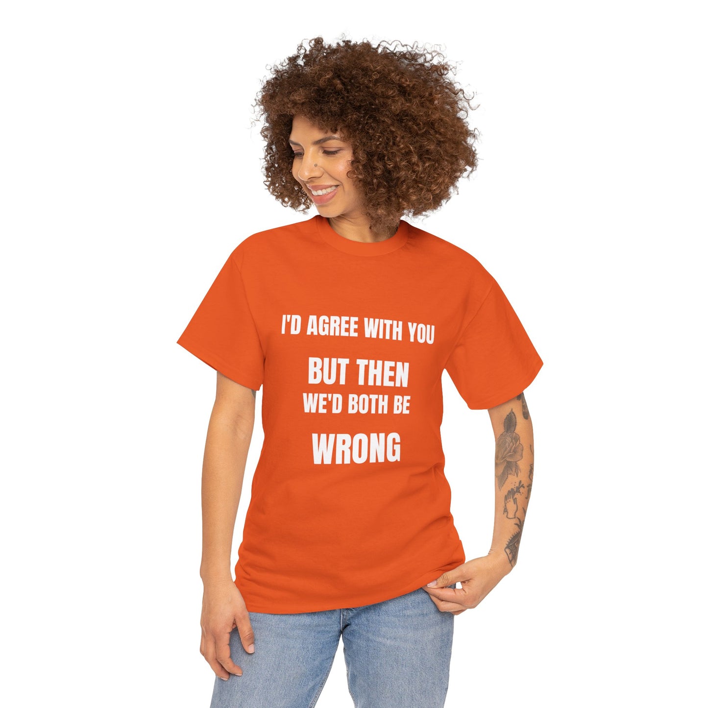 I''d agree with you - Unisex Heavy Cotton Tee