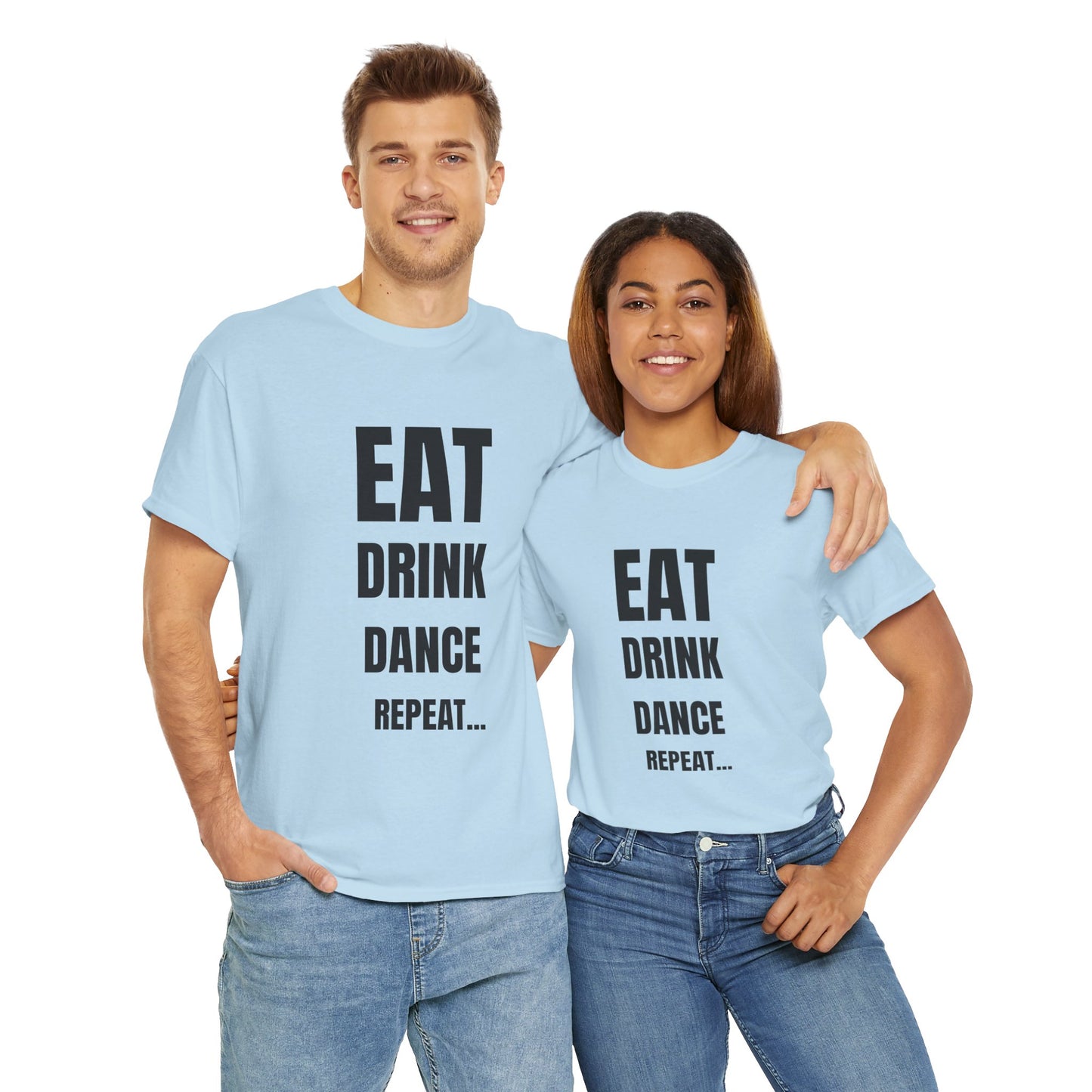 EAT, DRINK, DANCE, REREPEAT - Unisex Heavy Cotton Tee