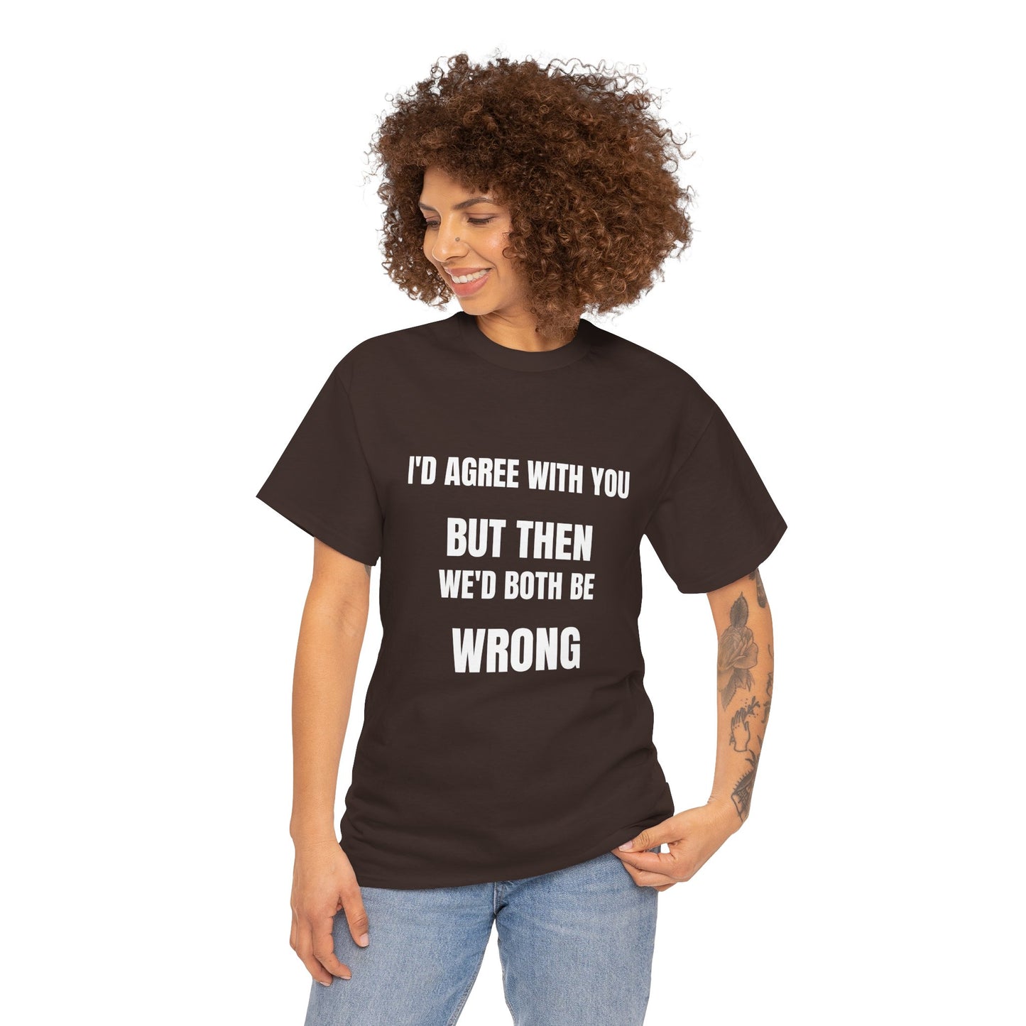 I''d agree with you - Unisex Heavy Cotton Tee