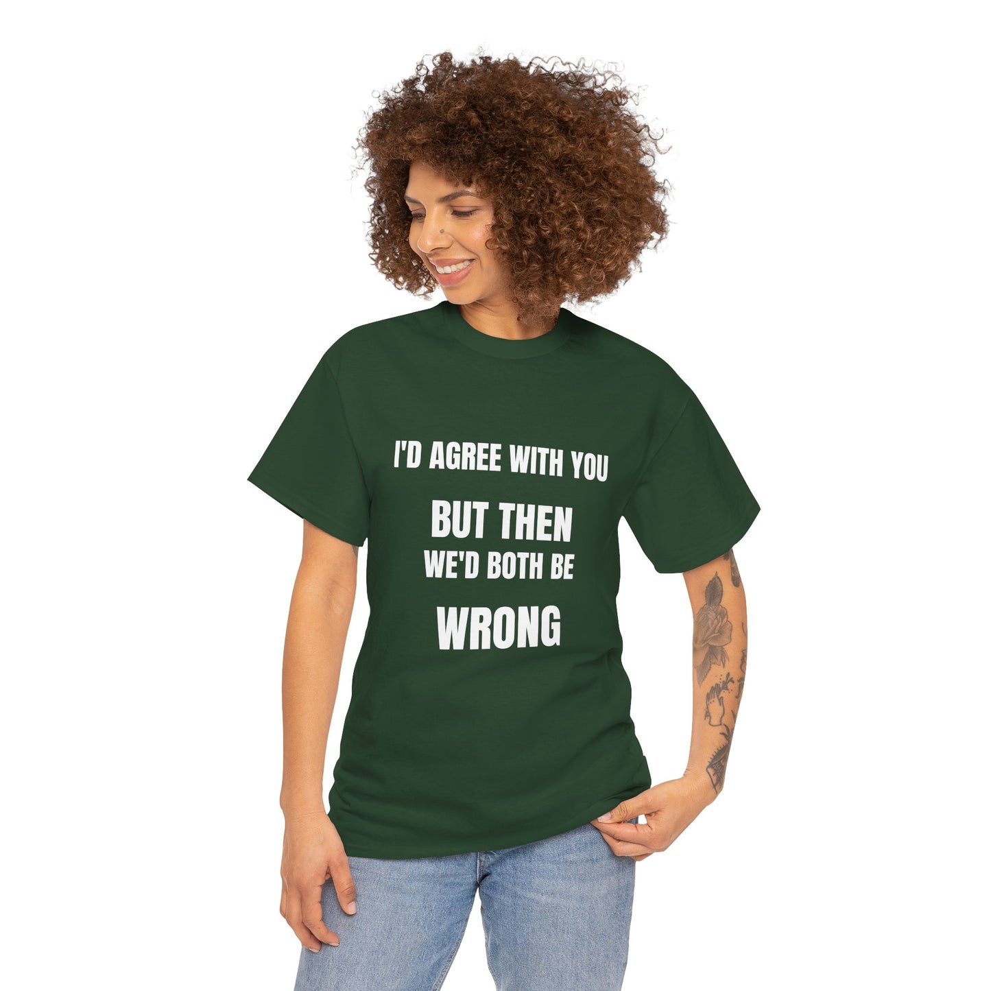 I''d agree with you - Unisex Heavy Cotton Tee