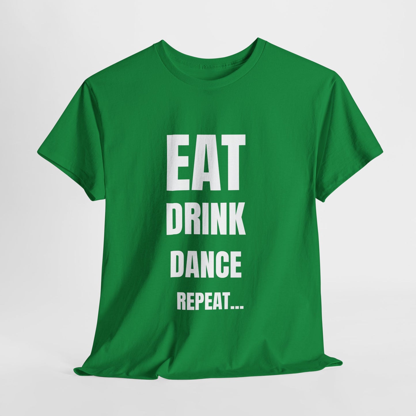 EAT, DRINK, DANCE, REREPEAT - Unisex Heavy Cotton Tee