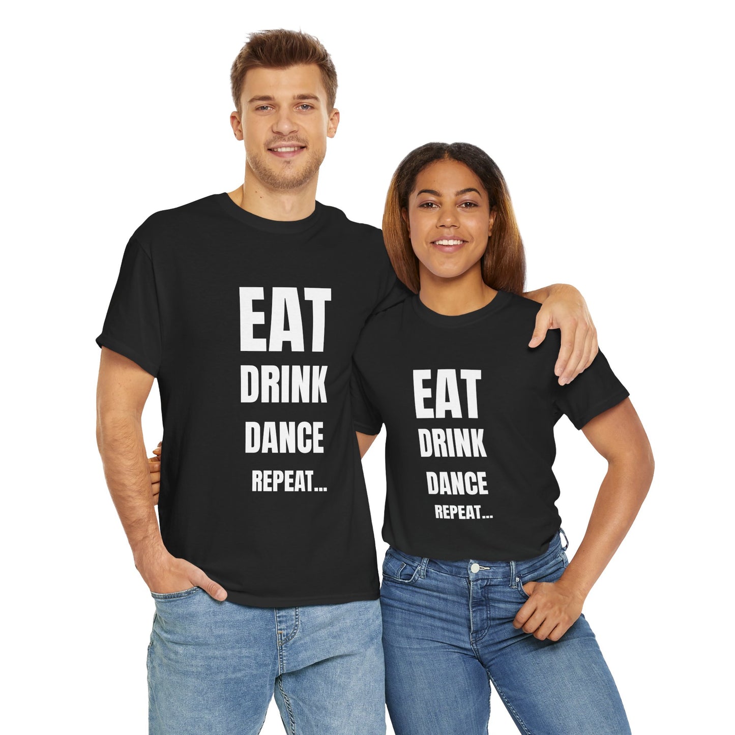 EAT, DRINK, DANCE, REREPEAT - Unisex Heavy Cotton Tee