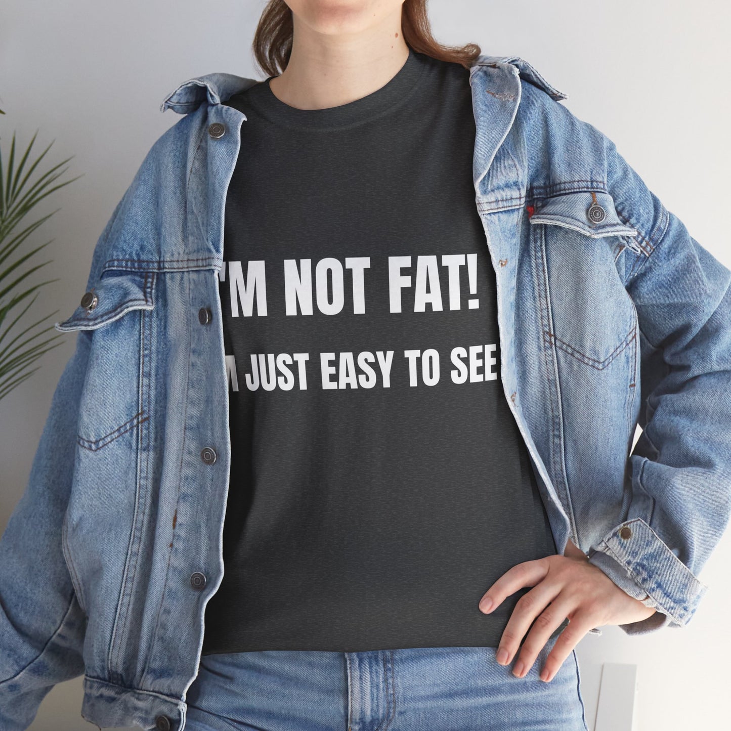 I'm not fat, I'm just easy to see - Unisex Heavy Cotton Tee