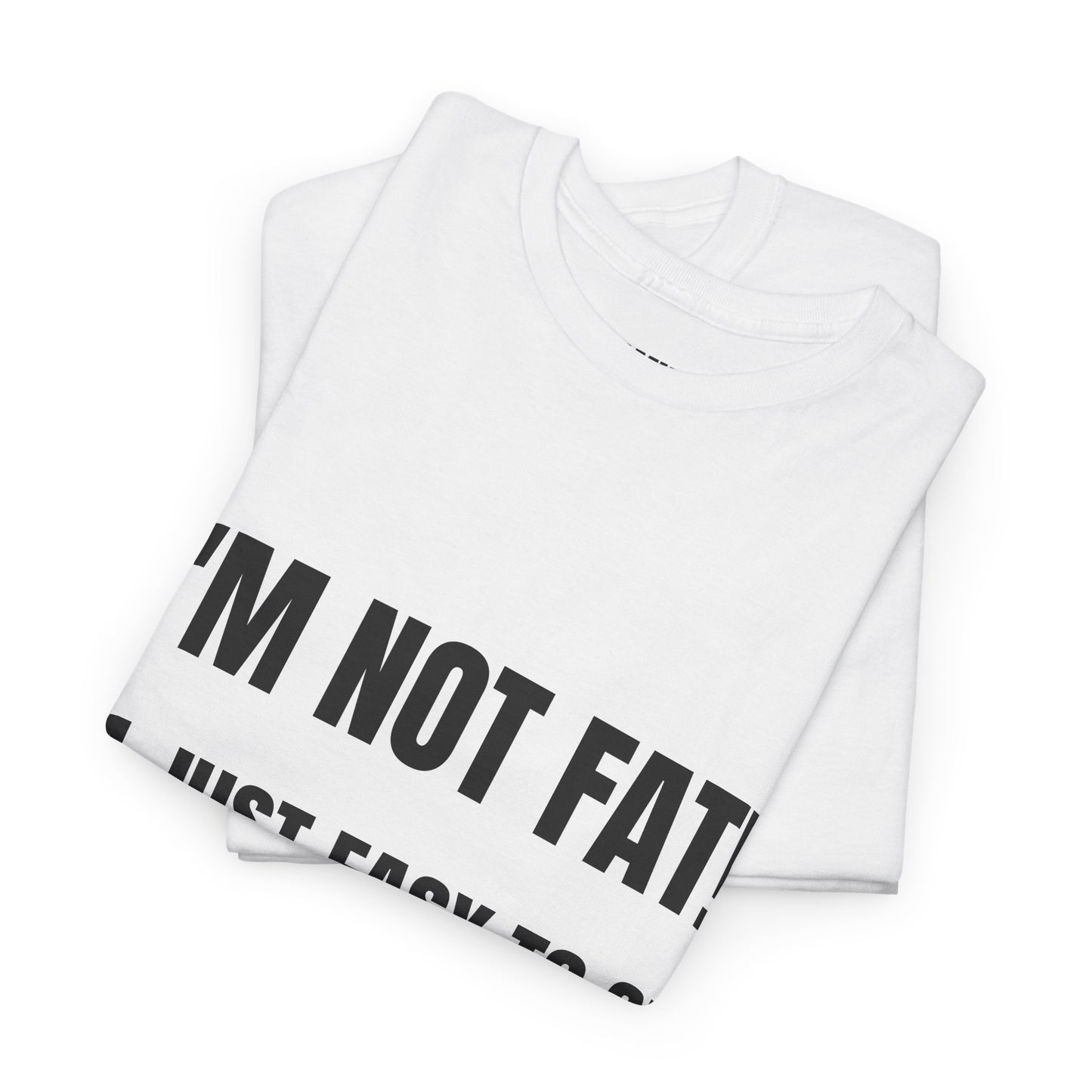 I'm not fat, I'm just easy to see - Unisex Heavy Cotton Tee