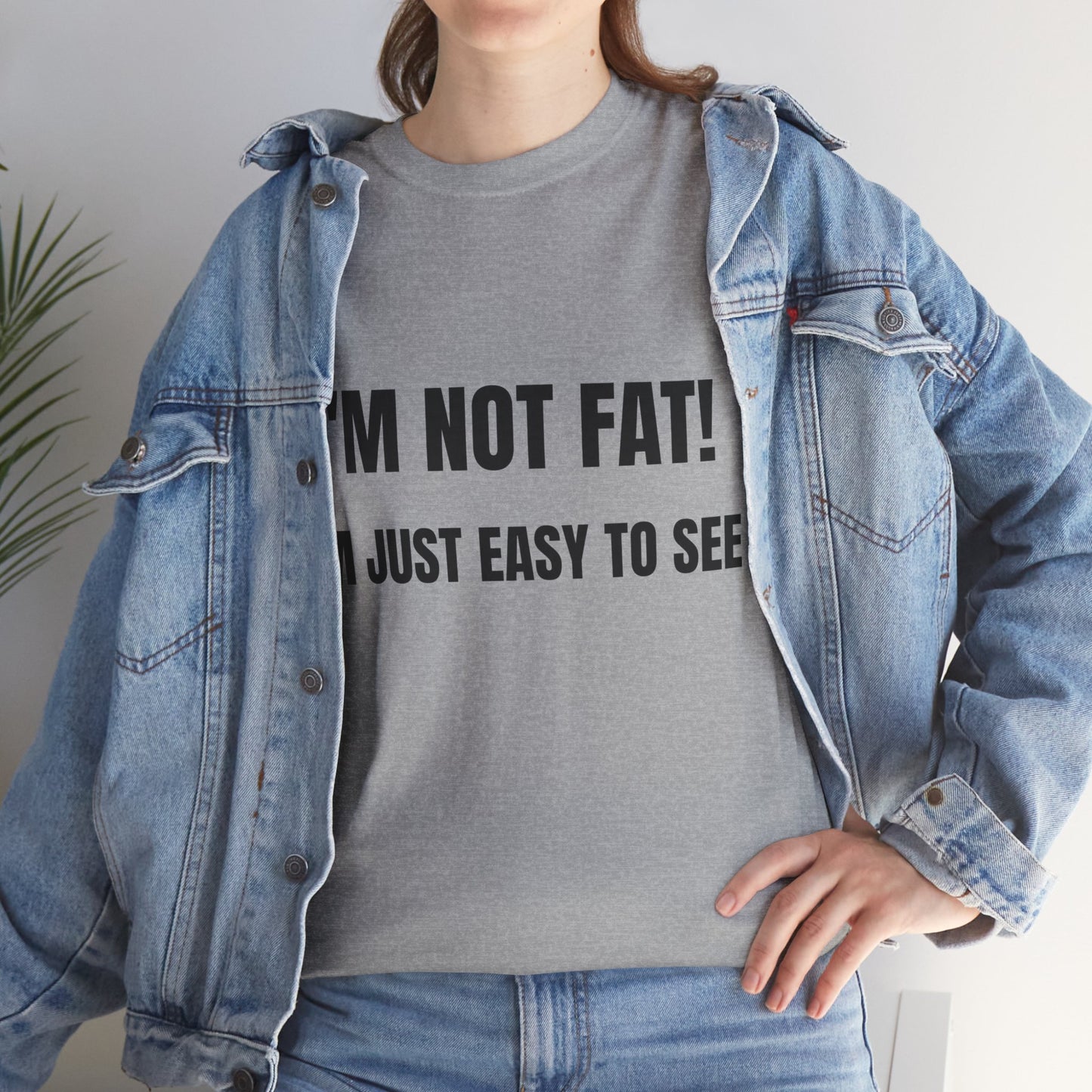 I'm not fat, I'm just easy to see - Unisex Heavy Cotton Tee