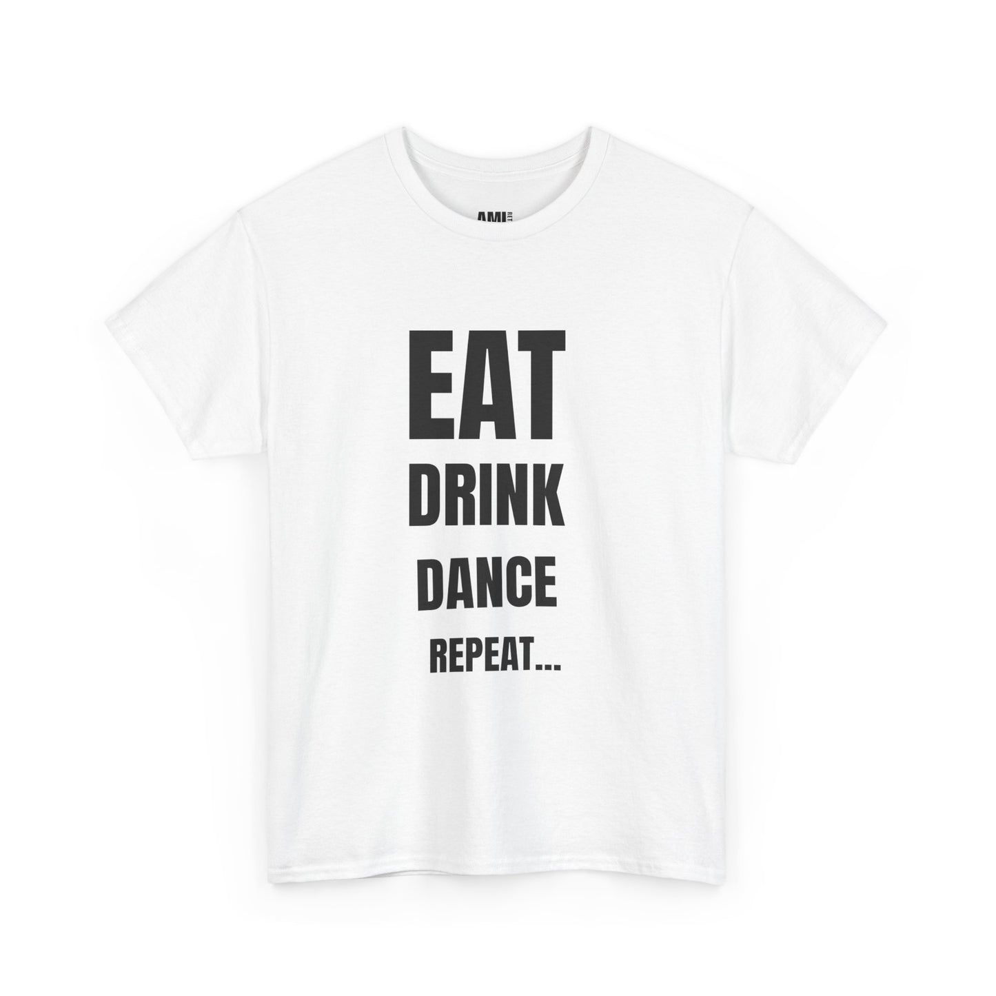 EAT, DRINK, DANCE, REREPEAT - Unisex Heavy Cotton Tee