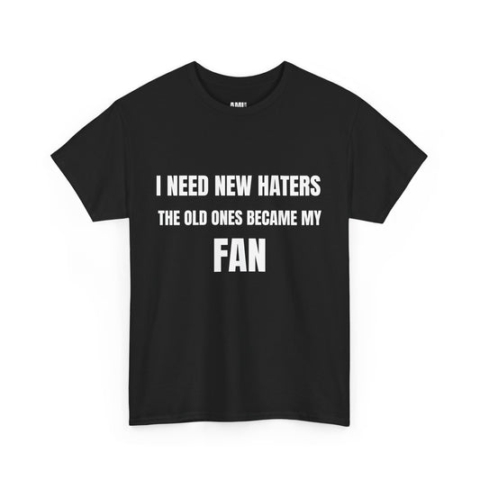 I need new haters - Unisex Heavy Cotton Tee