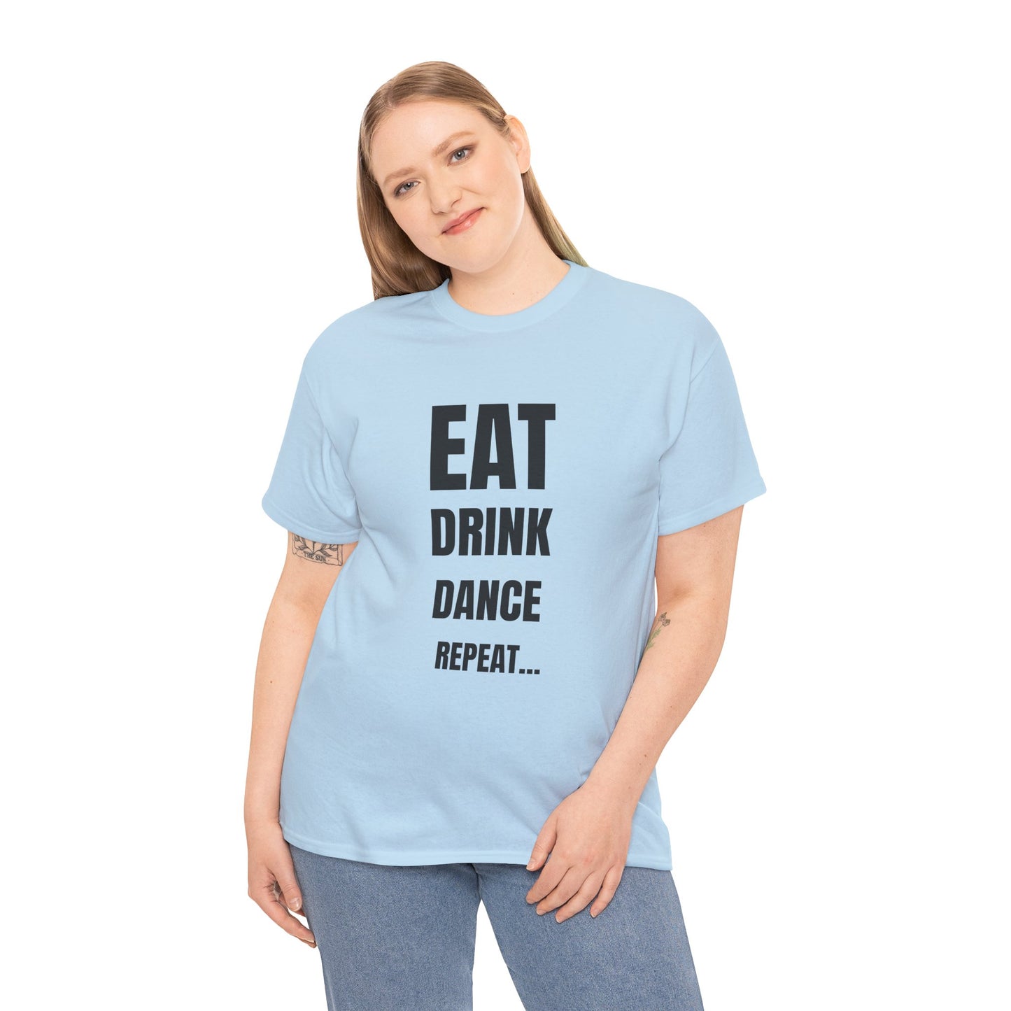 EAT, DRINK, DANCE, REREPEAT - Unisex Heavy Cotton Tee