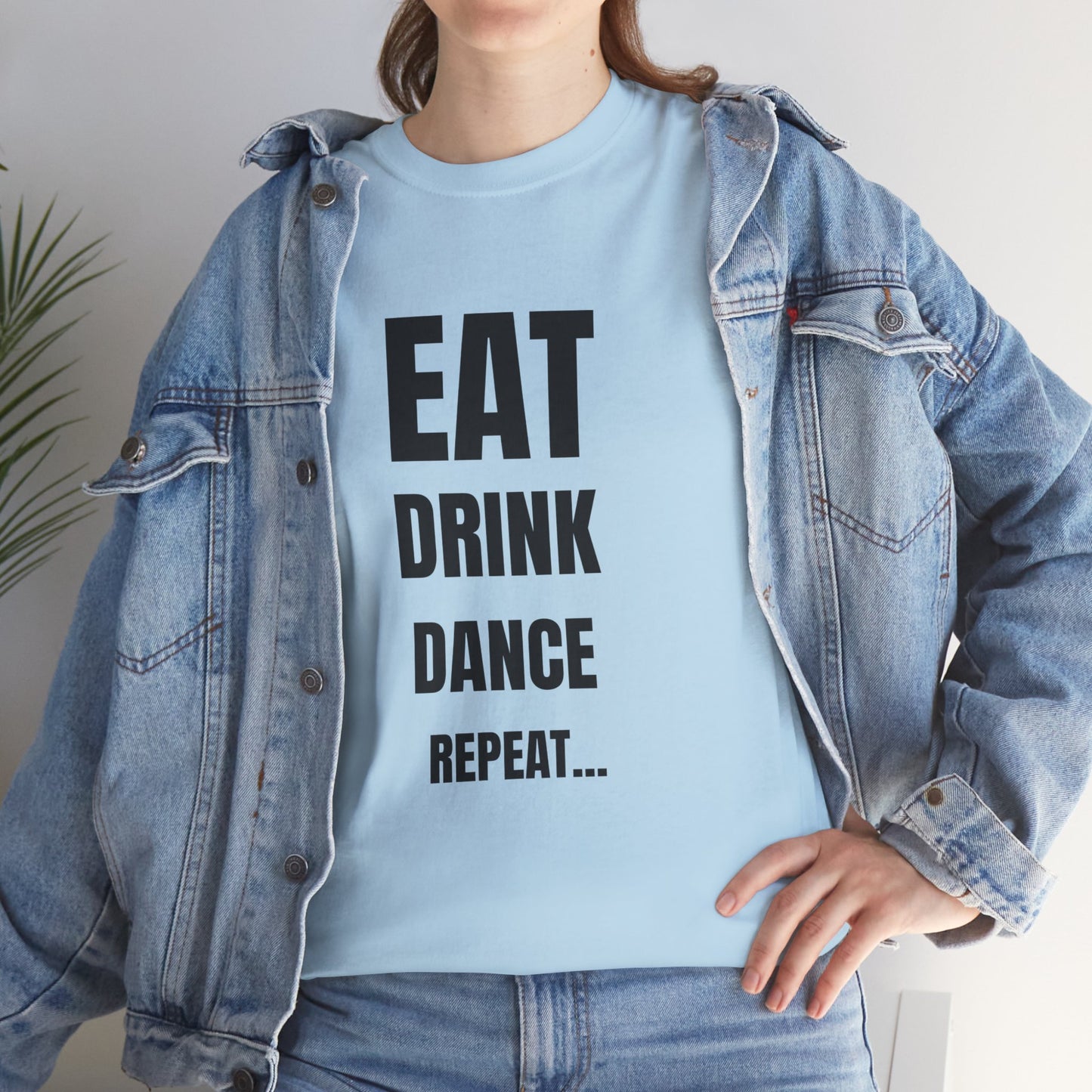 EAT, DRINK, DANCE, REREPEAT - Unisex Heavy Cotton Tee