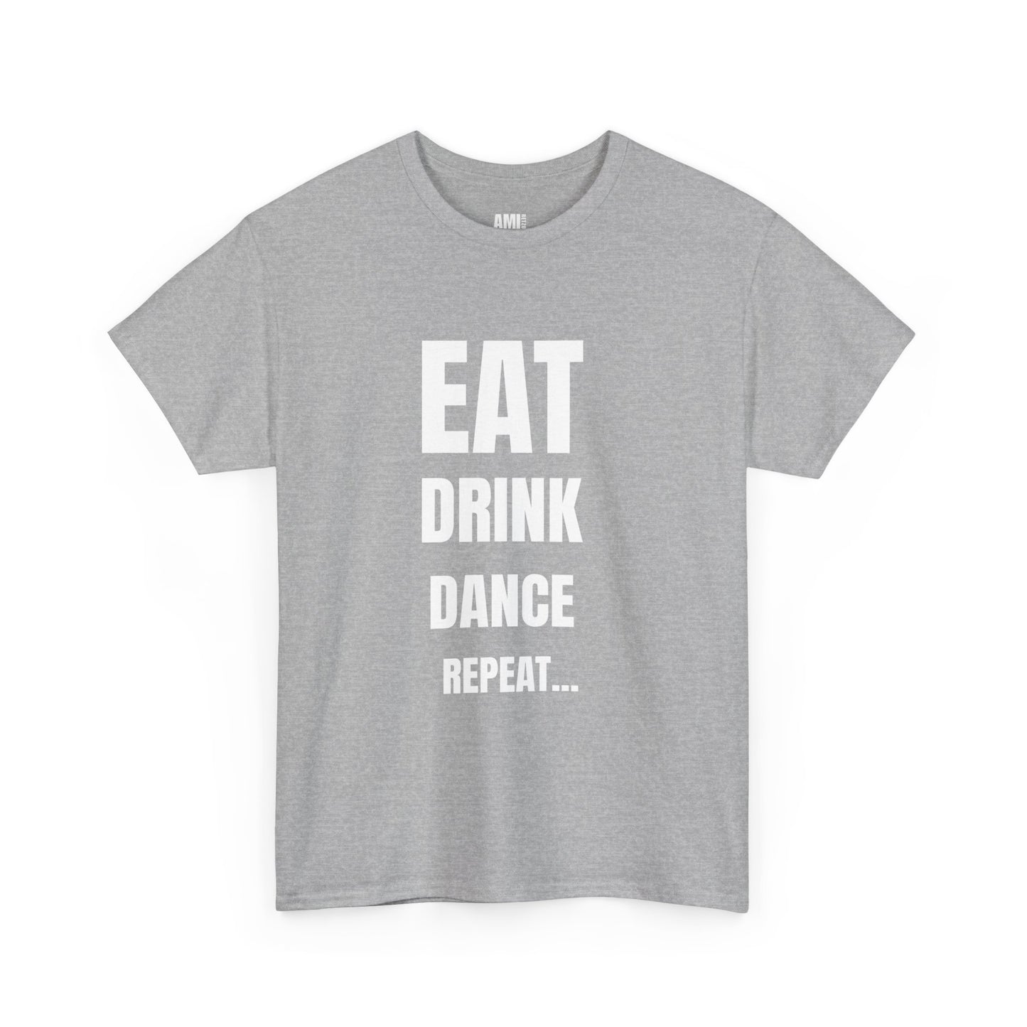 EAT, DRINK, DANCE, REREPEAT - Unisex Heavy Cotton Tee