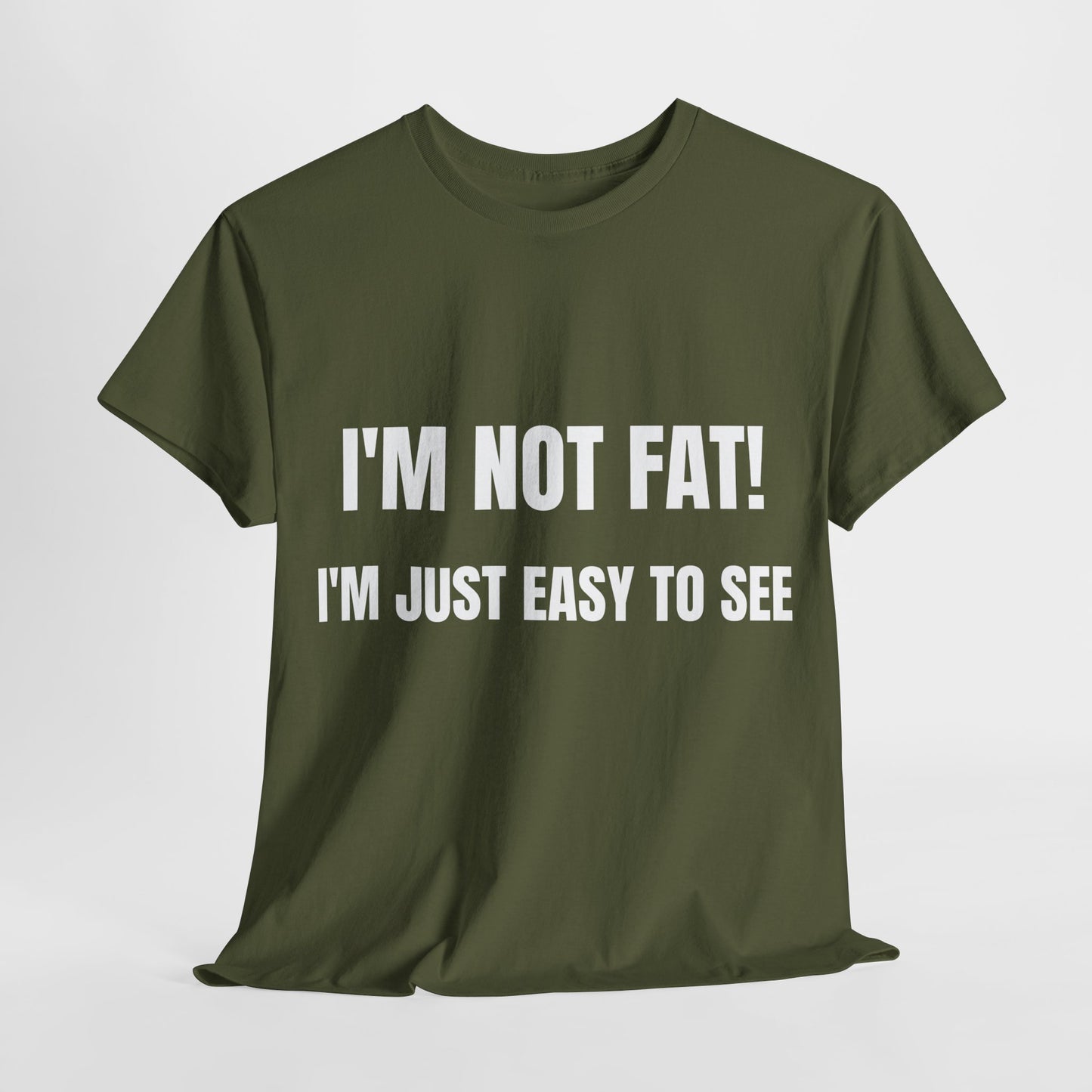 I'm not fat, I'm just easy to see - Unisex Heavy Cotton Tee