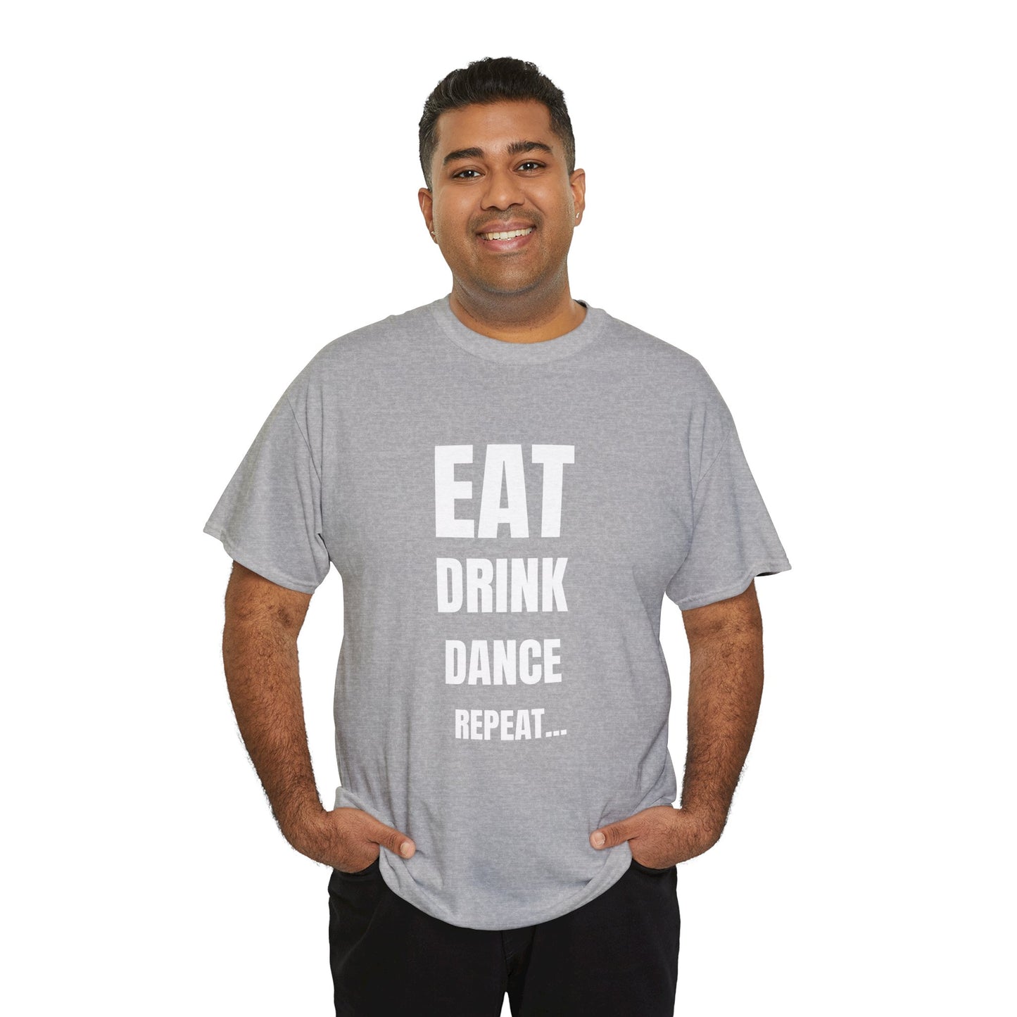 EAT, DRINK, DANCE, REREPEAT - Unisex Heavy Cotton Tee