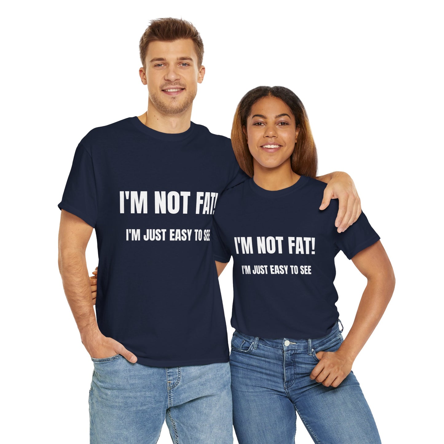 I'm not fat, I'm just easy to see - Unisex Heavy Cotton Tee