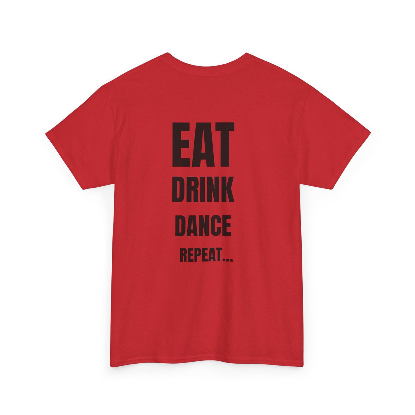 EAT, DRINK, DANCE, REREPEAT - Unisex Heavy Cotton Tee