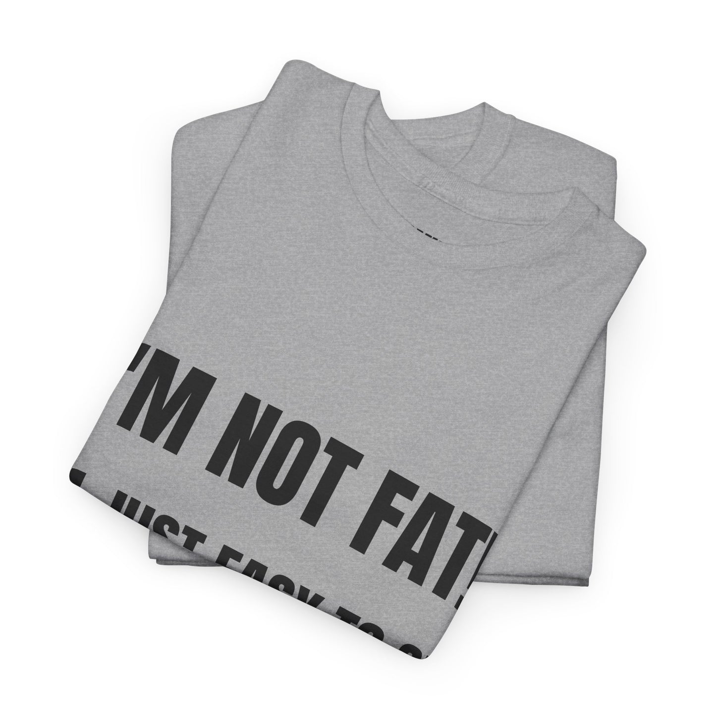 I'm not fat, I'm just easy to see - Unisex Heavy Cotton Tee