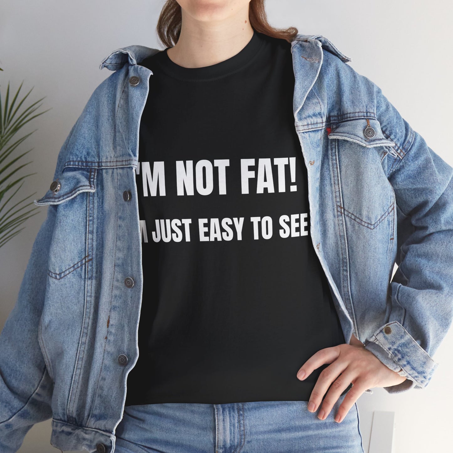 I'm not fat, I'm just easy to see - Unisex Heavy Cotton Tee