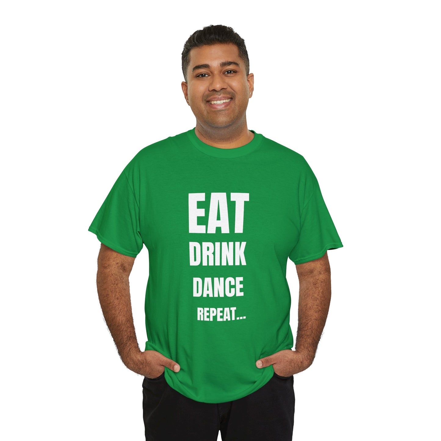 EAT, DRINK, DANCE, REREPEAT - Unisex Heavy Cotton Tee