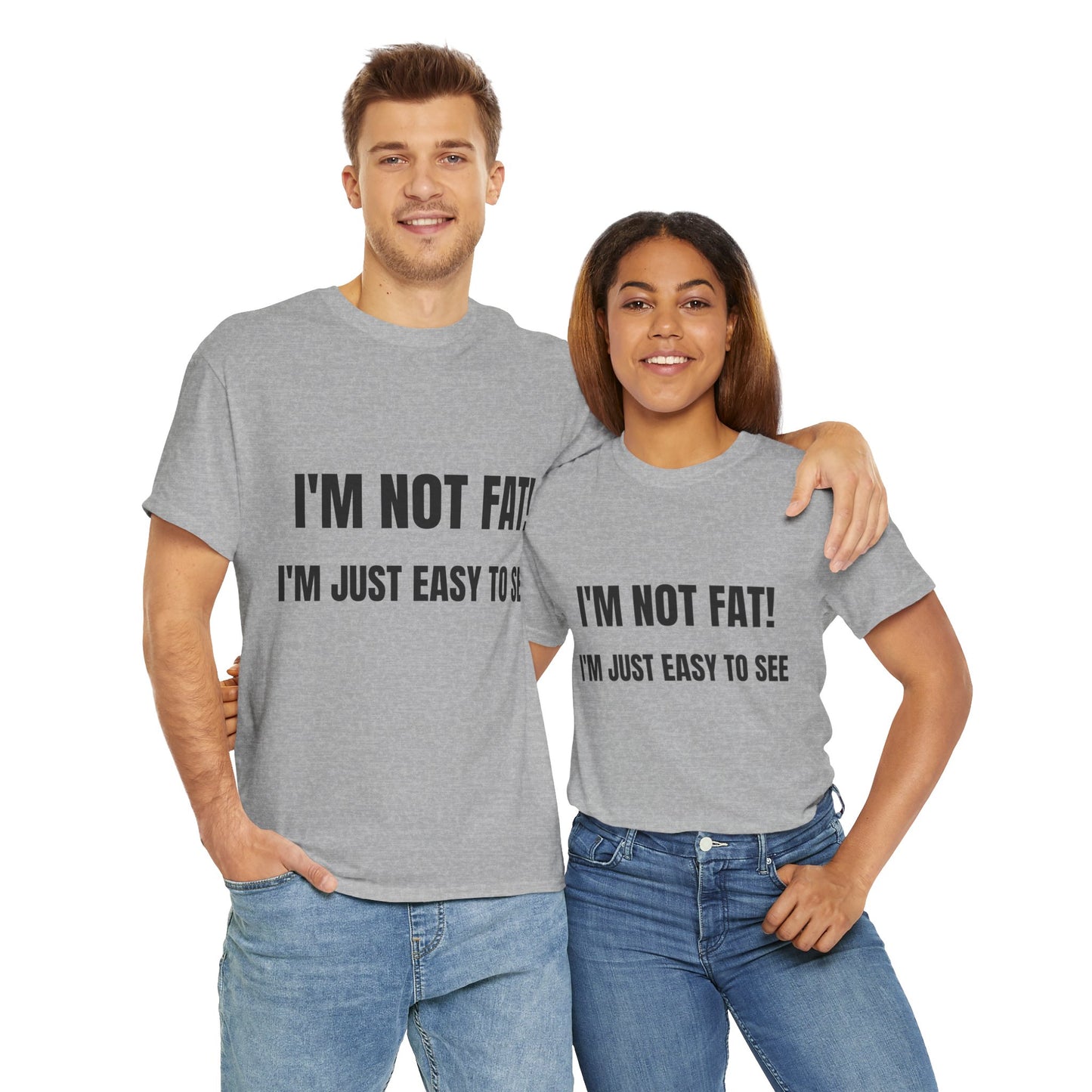 I'm not fat, I'm just easy to see - Unisex Heavy Cotton Tee