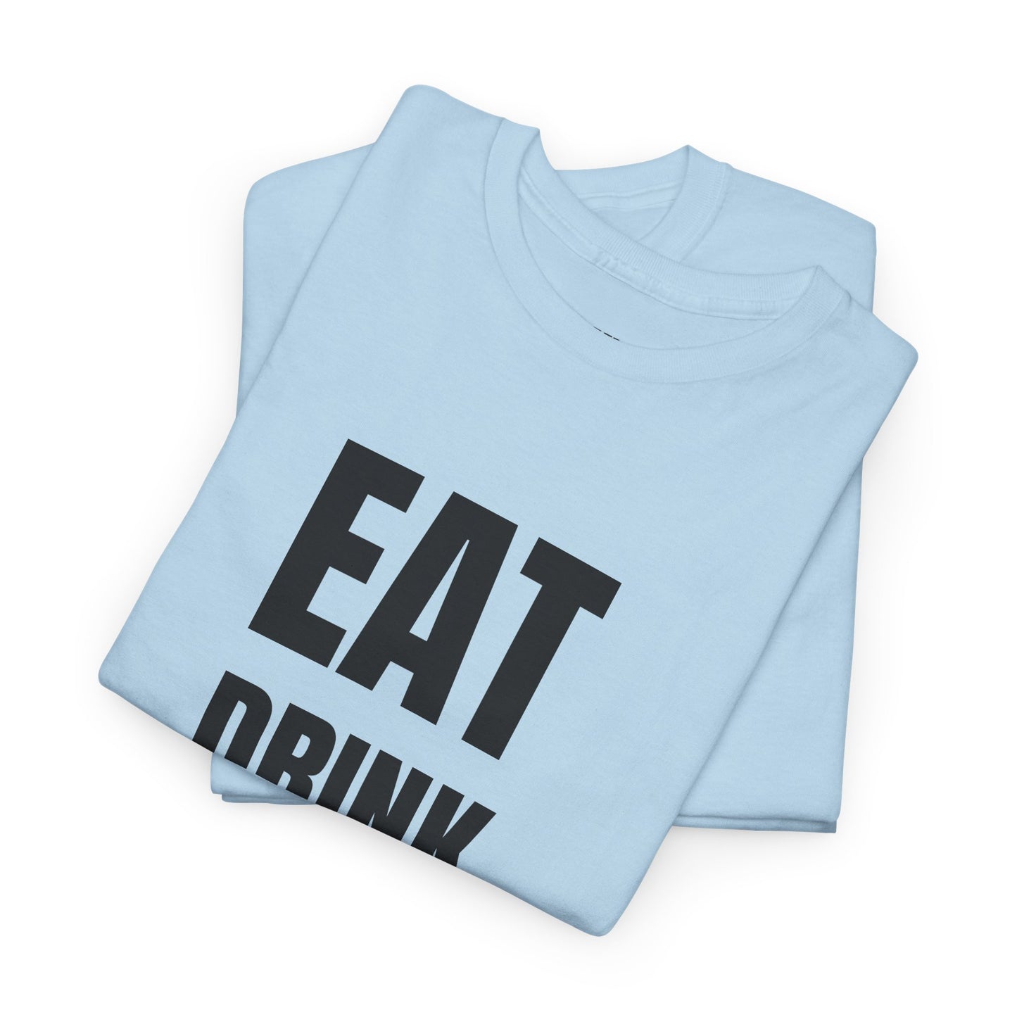 EAT, DRINK, DANCE, REREPEAT - Unisex Heavy Cotton Tee