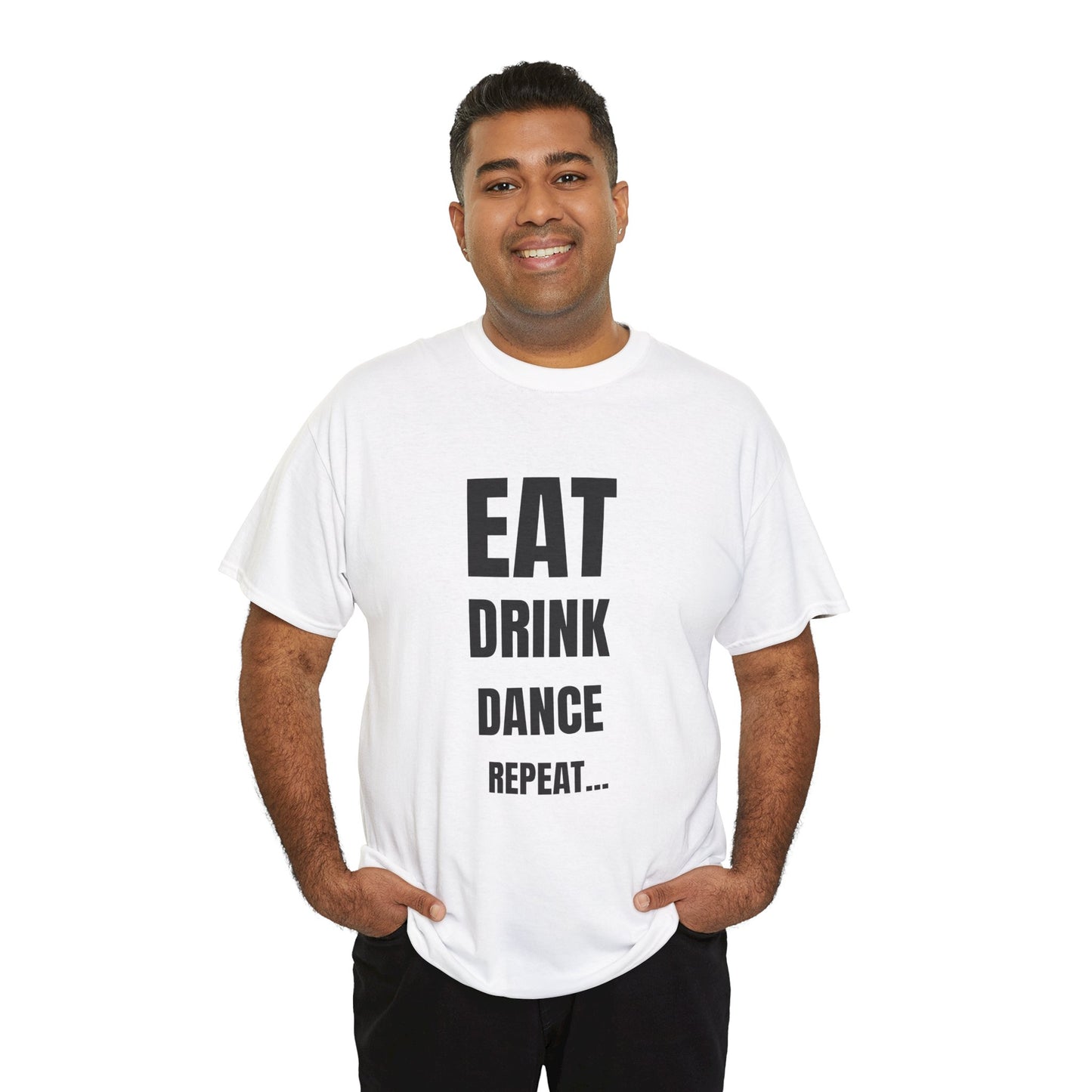 EAT, DRINK, DANCE, REREPEAT - Unisex Heavy Cotton Tee