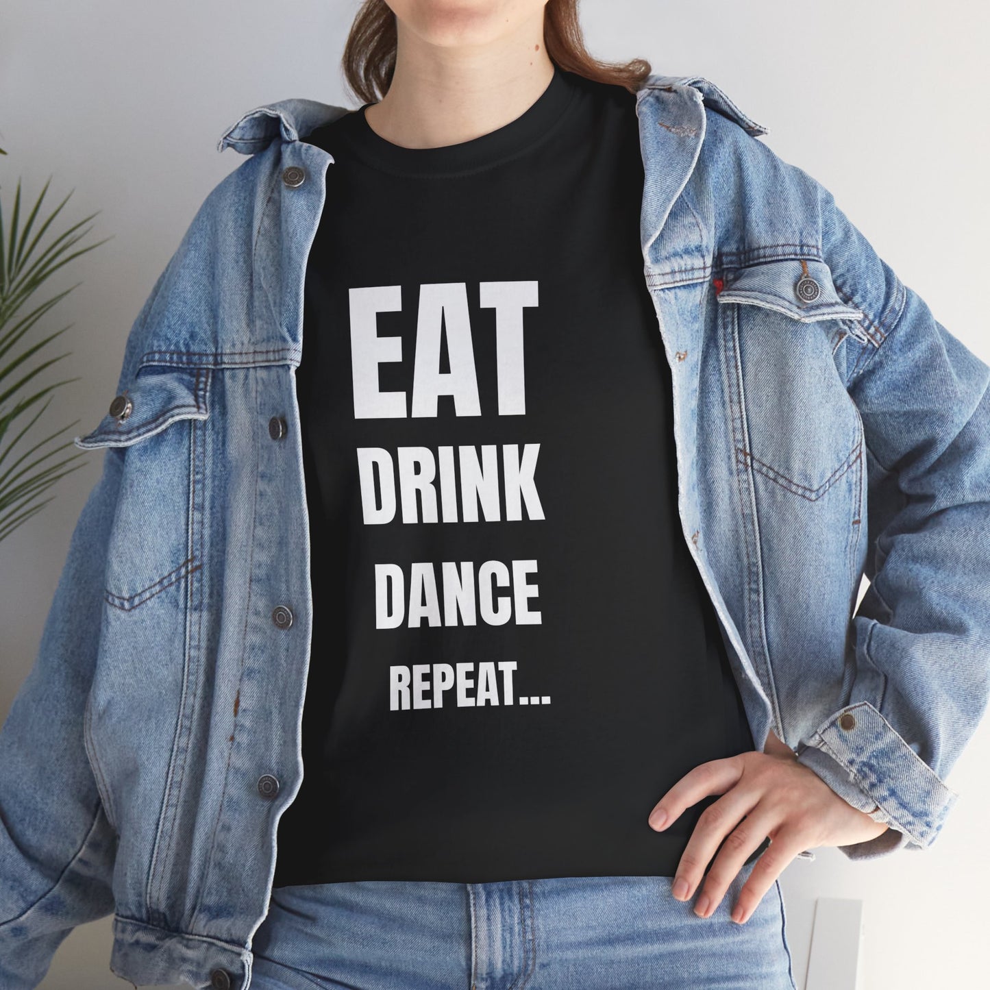 EAT, DRINK, DANCE, REREPEAT - Unisex Heavy Cotton Tee