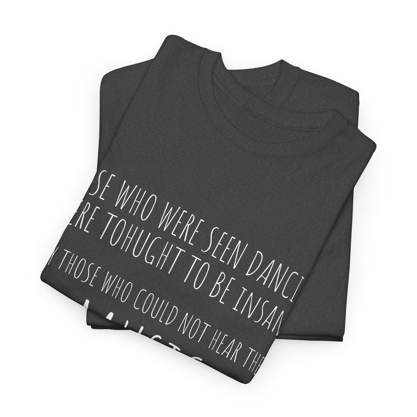 Those who were seen dancing - Unisex Heavy Cotton Tee