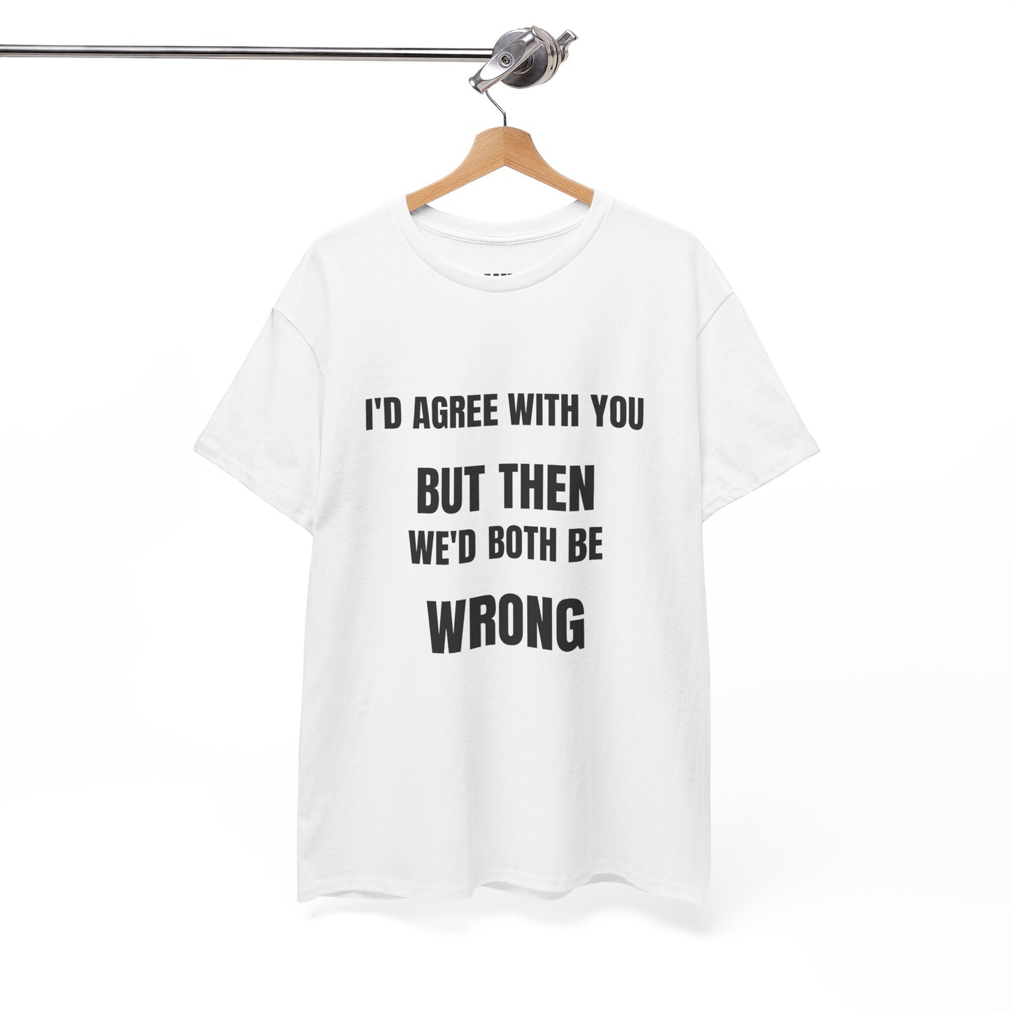 I''d agree with you - Unisex Heavy Cotton Tee